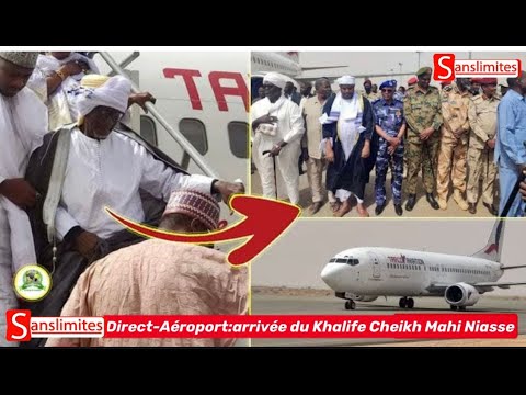 🔴DIRECT Aéroport L.S.S: Arrivée du Khalife de la FaydaTidianiya Cheikh Mahi Niasse (Vidéo)