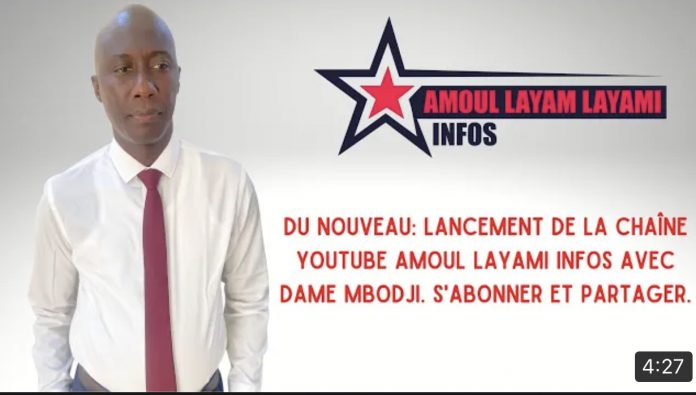 Du nouveau: Lancement de la Chaîne YouTube Amoul Layami Infos avec Dame MBODJI : abonner et partager